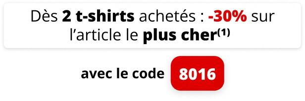 Pour 2 t-shirts achetés -30% sur l'article le plus cher avec le code 8016